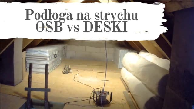 Podłoga na strychu: deski czy OSB? Porównanie, wady i zalety Podłoga na strychu: deski czy OSB? Porównanie, wady i zalety